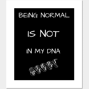 Being Normal - Not in My DNA (Blk & White) Posters and Art